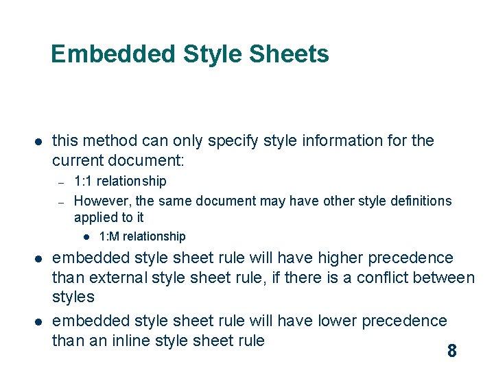 Embedded Style Sheets l this method can only specify style information for the current