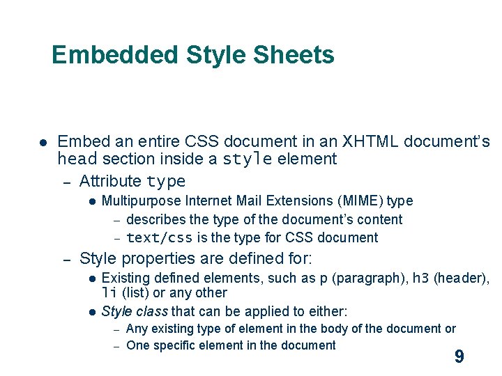 Embedded Style Sheets l Embed an entire CSS document in an XHTML document’s head