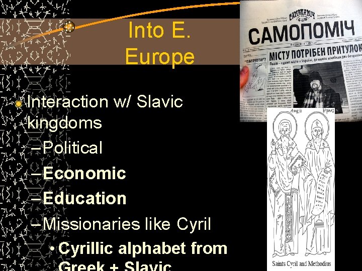 Into E. Europe Interaction w/ Slavic kingdoms – Political – Economic – Education –