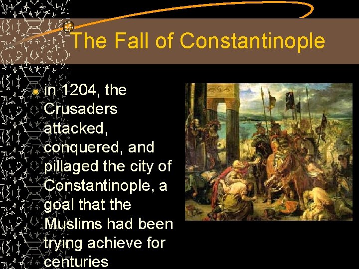 The Fall of Constantinople in 1204, the Crusaders attacked, conquered, and pillaged the city