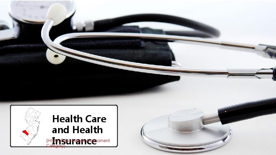 Heading Subheading Health Care and Health (HSAC Basic Needs Assessment Insurance Category) 