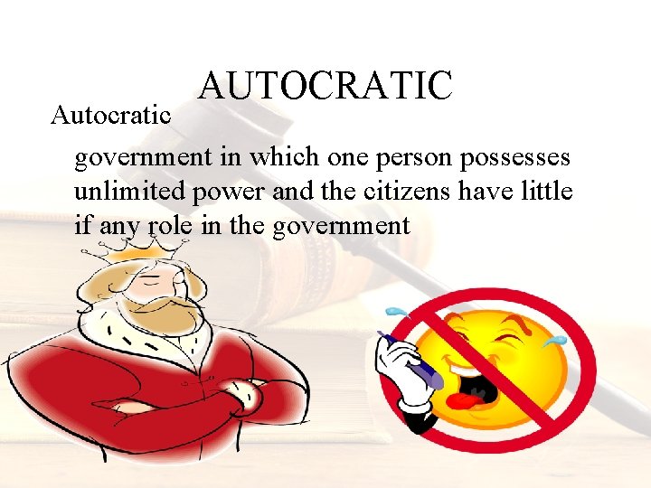AUTOCRATIC Autocratic government in which one person possesses unlimited power and the citizens have