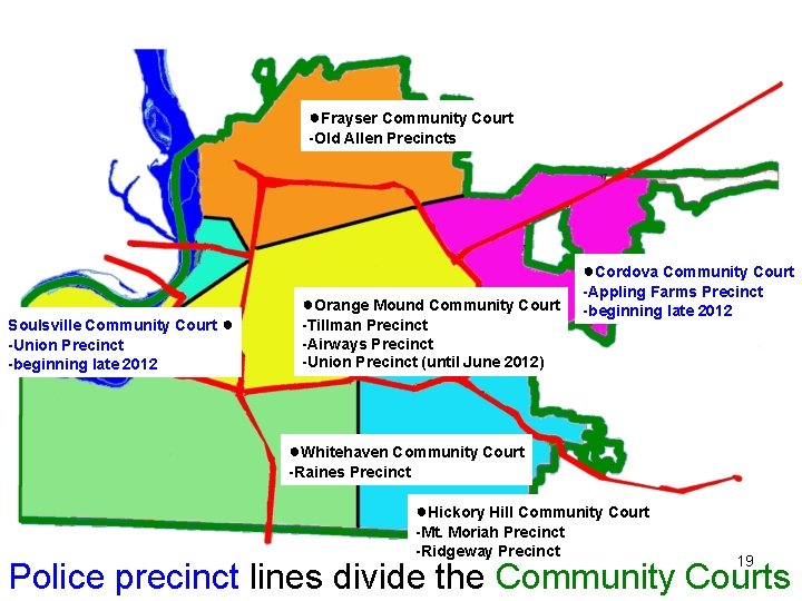 ●Frayser Community Court -Old Allen Precincts ●Cordova Community Court Soulsville Community Court ● -Union