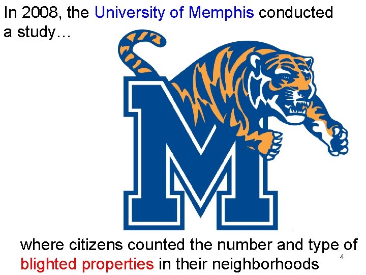 In 2008, the University of Memphis conducted a study… where citizens counted the number