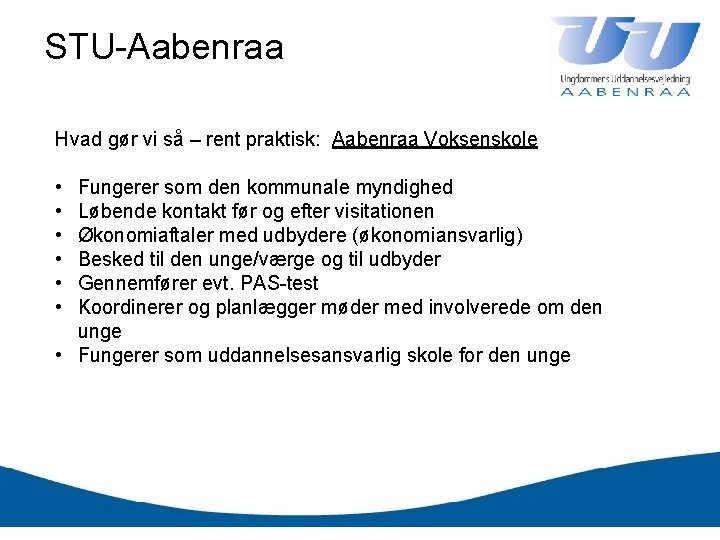 STU-Aabenraa Hvad gør vi så – rent praktisk: Aabenraa Voksenskole • • • Fungerer