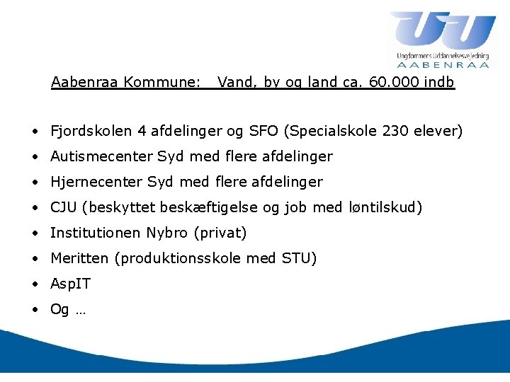 Aabenraa Kommune: Vand, by og land ca. 60. 000 indb • Fjordskolen 4 afdelinger