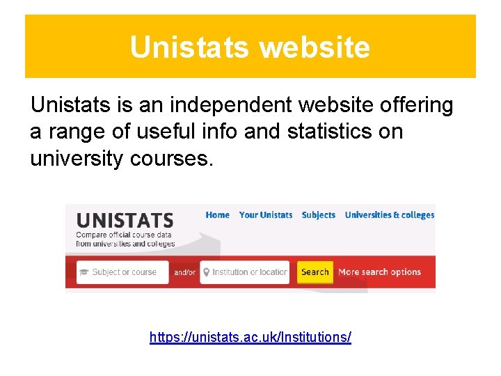 Unistats website Unistats is an independent website offering a range of useful info and