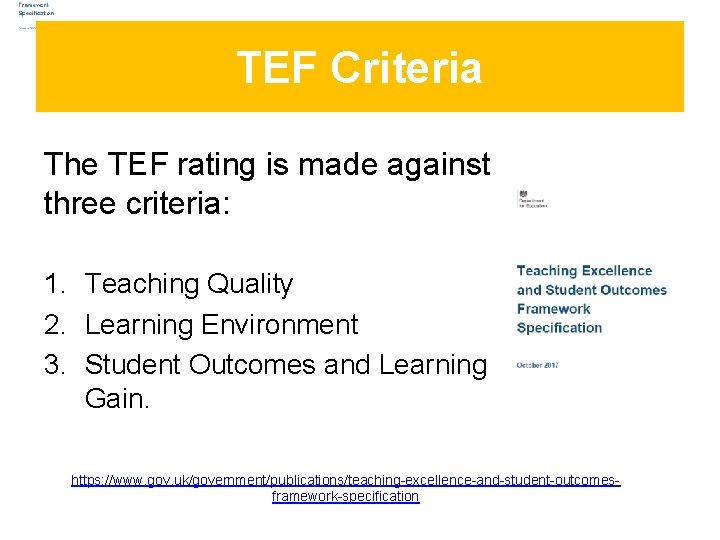 TEF Criteria The TEF rating is made against three criteria: 1. Teaching Quality 2.