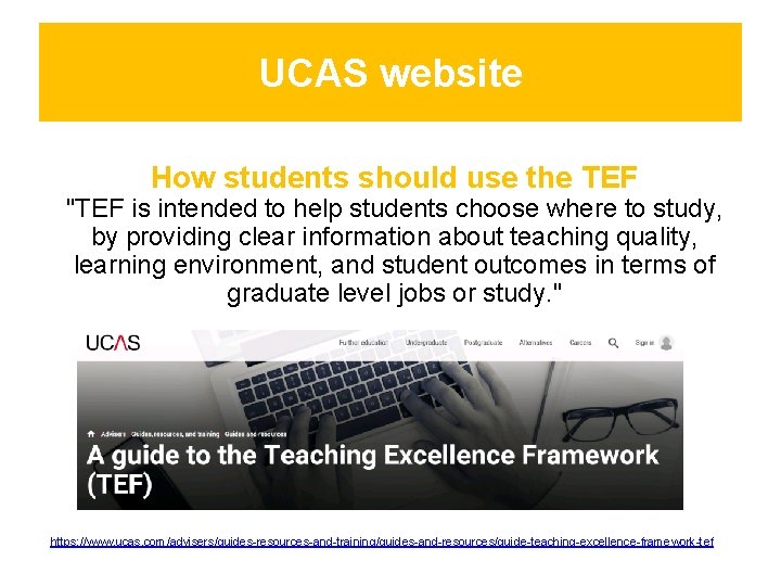 UCAS website How students should use the TEF "TEF is intended to help students