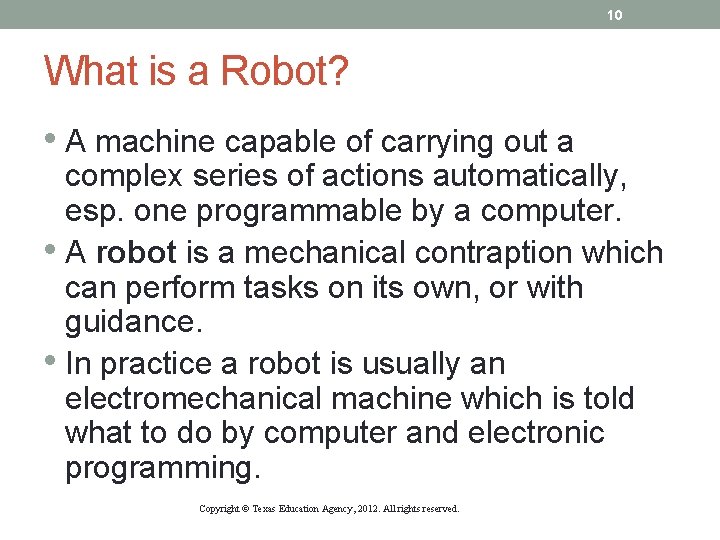 10 What is a Robot? • A machine capable of carrying out a complex