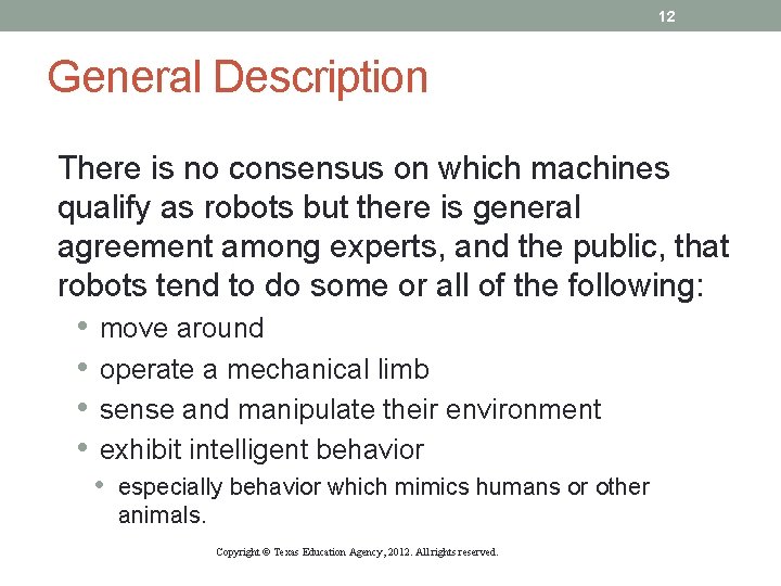 12 General Description There is no consensus on which machines qualify as robots but