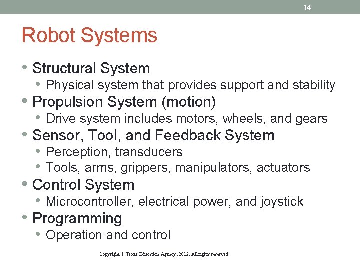 14 Robot Systems • Structural System • Physical system that provides support and stability