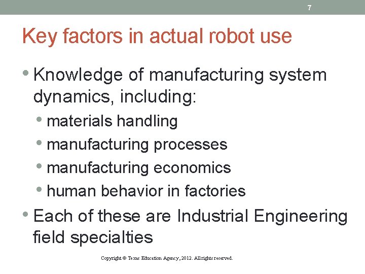 7 Key factors in actual robot use • Knowledge of manufacturing system dynamics, including: