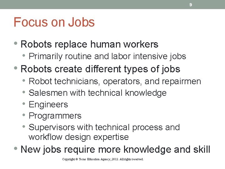 9 Focus on Jobs • Robots replace human workers • Primarily routine and labor