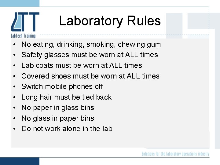 Laboratory Rules • • • No eating, drinking, smoking, chewing gum Safety glasses must