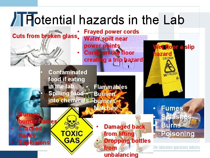 Potential hazards in the Lab • Frayed power cords Cuts from broken glass •