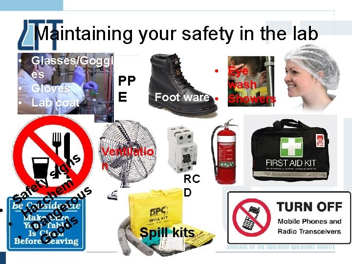 Maintaining your safety in the lab • Glasses/Goggl es PP • Gloves E •