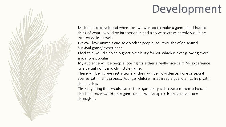Development My idea first developed when I knew I wanted to make a game,