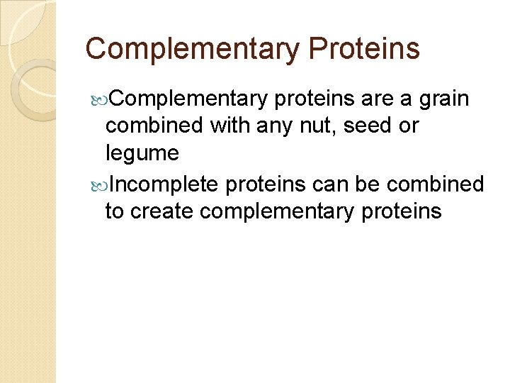 Complementary Proteins Complementary proteins are a grain combined with any nut, seed or legume