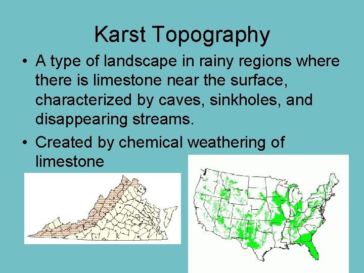 Karst Topography • A type of landscape in rainy regions where there is limestone