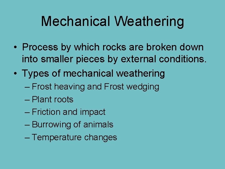 Weathering and Erosion Weathering The breakdown of materials
