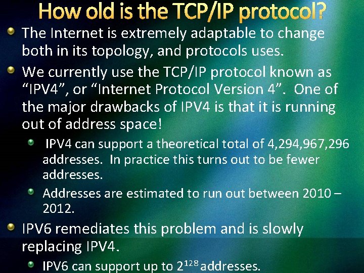 How old is the TCP/IP protocol? The Internet is extremely adaptable to change both