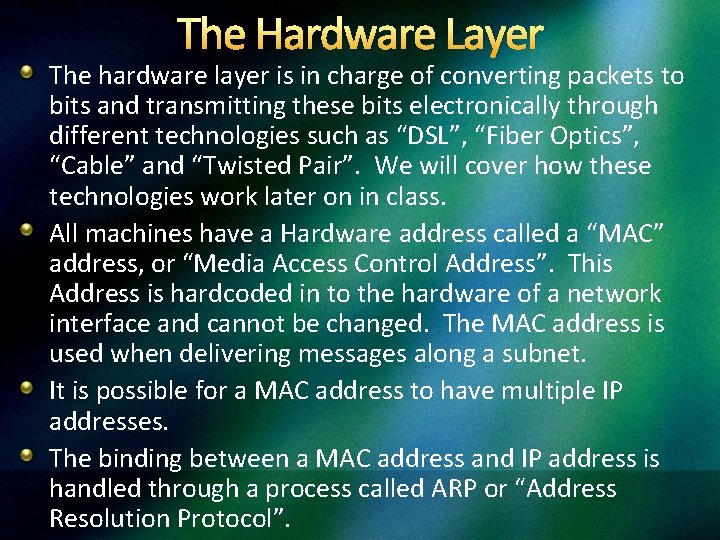 The Hardware Layer The hardware layer is in charge of converting packets to bits