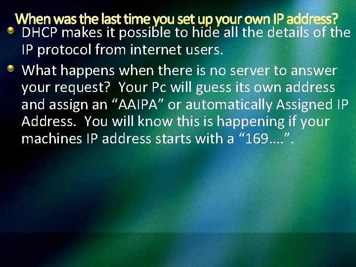 When was the last time you set up your own IP address? DHCP makes