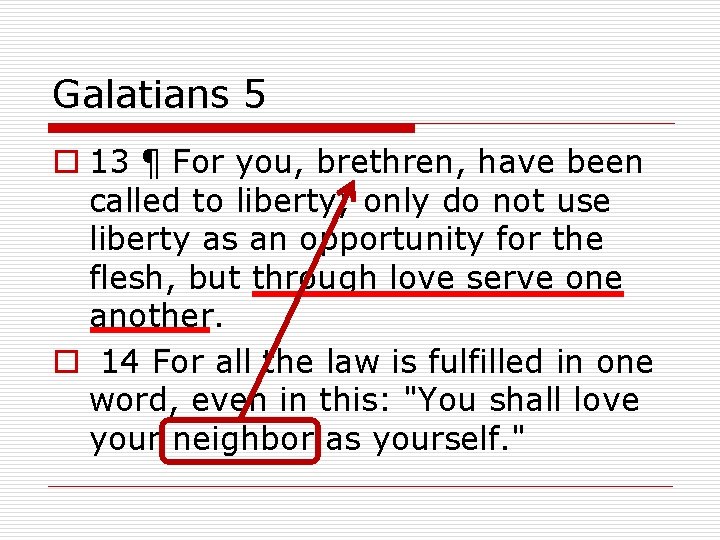 Galatians 5 o 13 ¶ For you, brethren, have been called to liberty; only