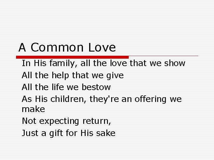 A Common Love In His family, all the love that we show All the