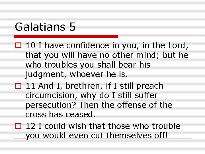 Galatians 5 o 10 I have confidence in you, in the Lord, that you