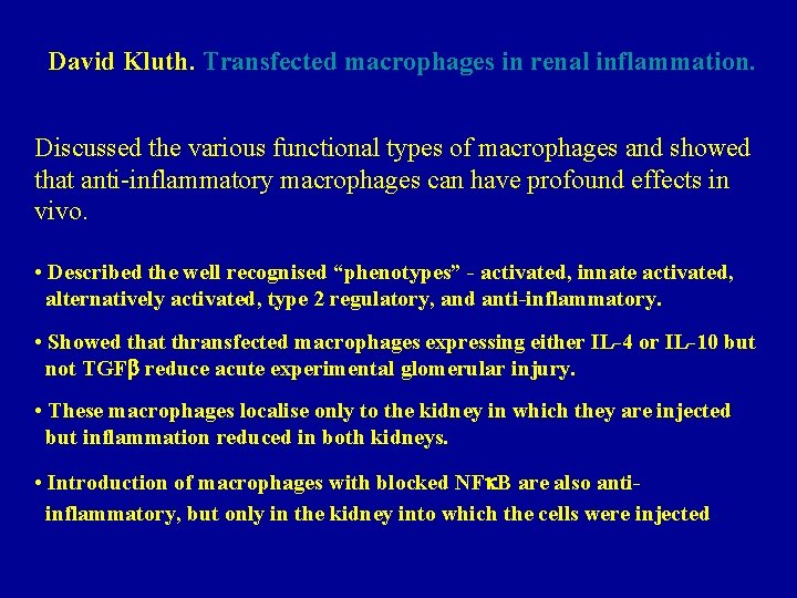 David Kluth. Transfected macrophages in renal inflammation. Discussed the various functional types of macrophages