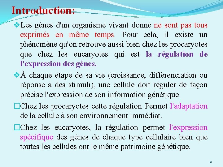 Introduction: v. Les gènes d'un organisme vivant donné ne sont pas tous exprimés en