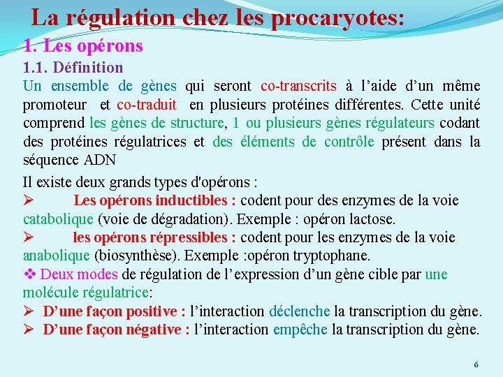 La régulation chez les procaryotes: 1. Les opérons 1. 1. Définition Un ensemble de