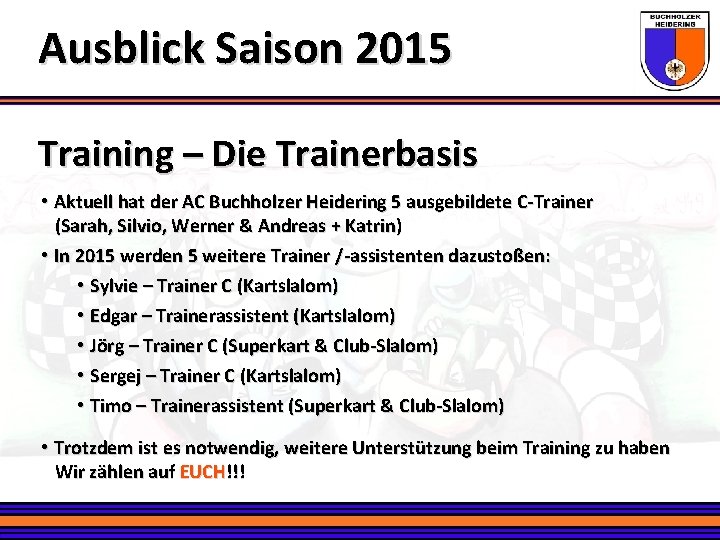 Ausblick Saison 2015 Training – Die Trainerbasis • Aktuell hat der AC Buchholzer Heidering