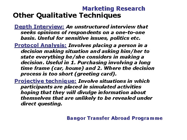 PGDM Marketing Research Other Qualitative Techniques Depth Interview: An unstructured interview that seeks opinions