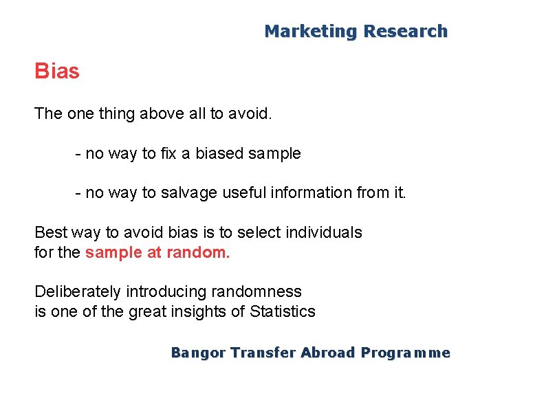 Marketing Research Bias The one thing above all to avoid. - no way to