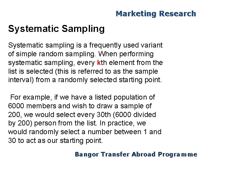 Marketing Research Systematic Sampling Systematic sampling is a frequently used variant of simple random