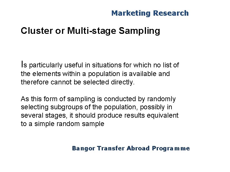 Marketing Research Cluster or Multi-stage Sampling Is particularly useful in situations for which no