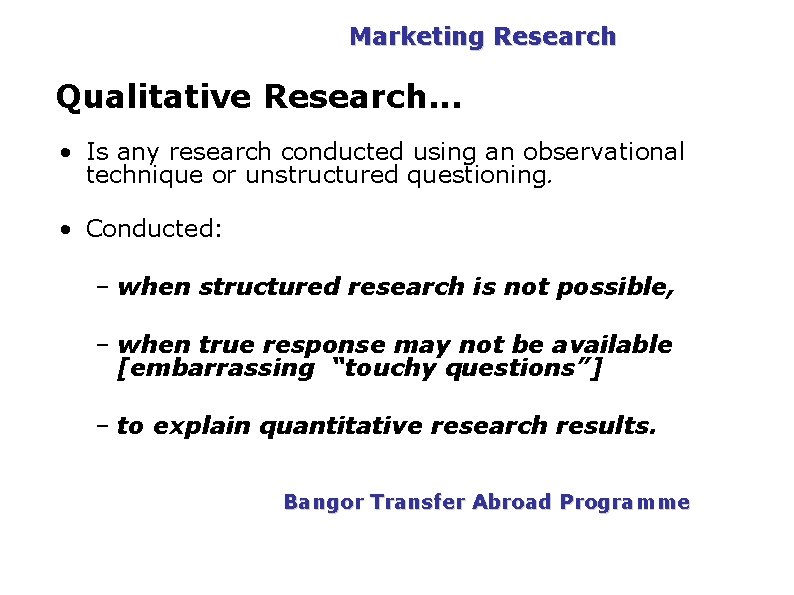 PGDM Marketing Research Qualitative Research. . . • Is any research conducted using an