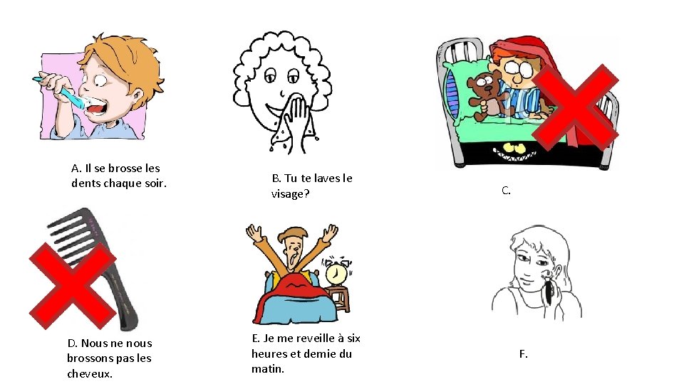 A. Il se brosse les dents chaque soir. D. Nous ne nous brossons pas