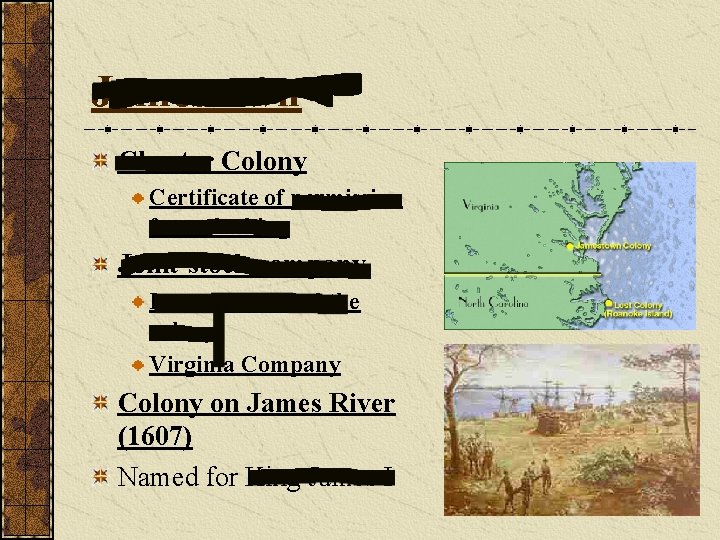 Jamestown Charter Colony Certificate of permission from the king Joint-stock company Investors funded the