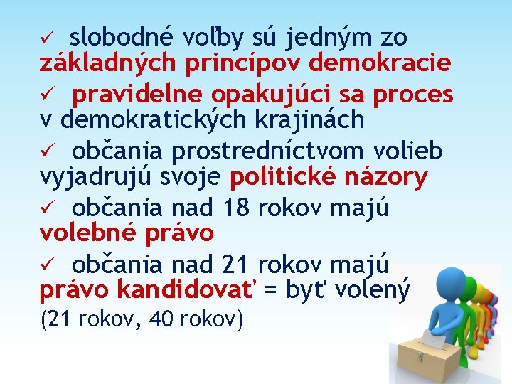 slobodné voľby sú jedným zo základných princípov demokracie ü pravidelne opakujúci sa proces v