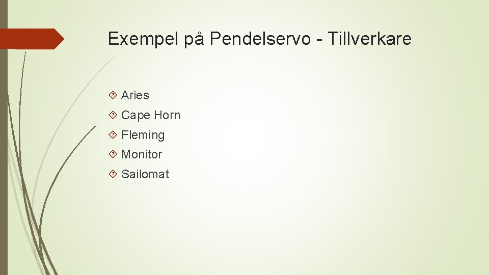 Exempel på Pendelservo - Tillverkare Aries Cape Horn Fleming Monitor Sailomat 
