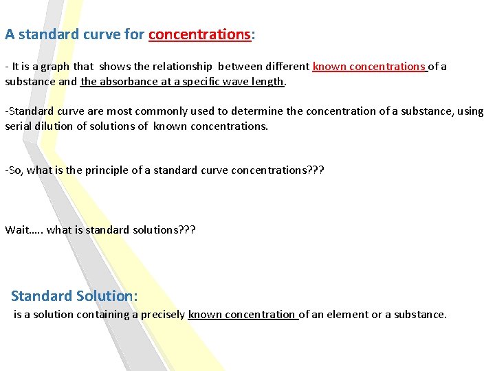 A standard curve for concentrations: - It is a graph that shows the relationship