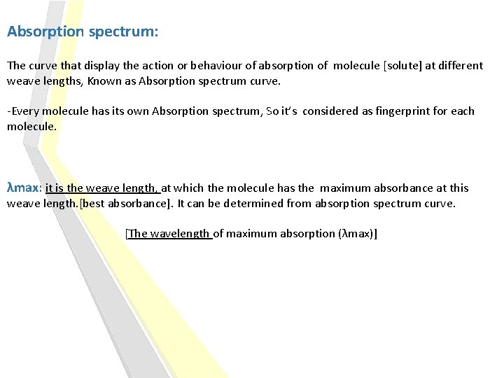 Absorption spectrum: The curve that display the action or behaviour of absorption of molecule