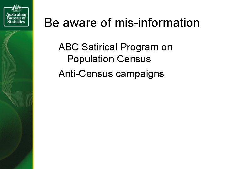 Be aware of mis-information ABC Satirical Program on Population Census Anti-Census campaigns 
