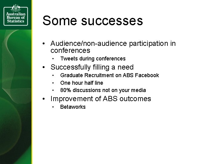 Some successes • Audience/non-audience participation in conferences • Tweets during conferences • Successfully filling