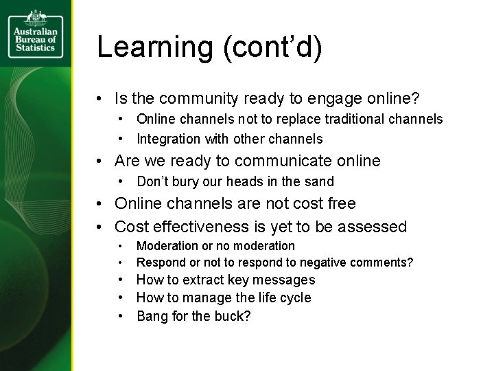 Learning (cont’d) • Is the community ready to engage online? • Online channels not