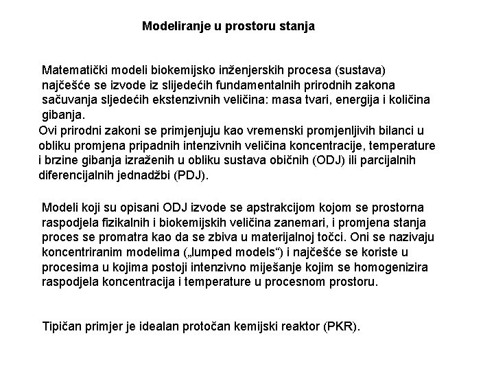 Modeliranje u prostoru stanja Matematički modeli biokemijsko inženjerskih procesa (sustava) najčešće se izvode iz